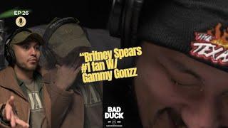 Ep 26 | Brittney Spear's #1 fan w/ Gammy Gonzz | Bad Duck