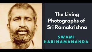 The Living Photographs of Sri Ramakrishna | Swami Harinamananda