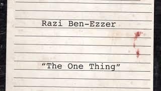 Razi Ben-Ezzer: "The One thing"