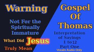 Gospel of Thomas interpretation of The Sayings of Jesus part one