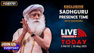 LIVE | Sadhguru Presence Time | 6 pm | 30 May | Isha Yoga Center | #Day762