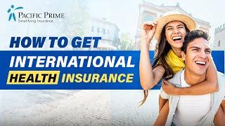 How To Get International Health Insurance