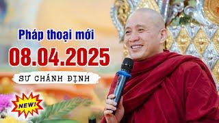 Pháp thoại mới (08.04.2025) - Sư Chánh Định (NEW VIDEO)