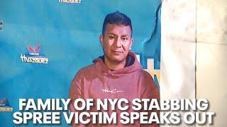 NYC stabbing spree victim's family speaks: 'I hope he rots in jail'