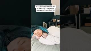 POV: your husband has the audacity to change the temperature in the house 🫢 #relationship #marriage