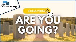 How can I guarantee my eternal destination?  |  GotQuestions.org