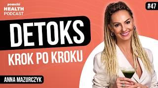 Jak zrobić detoks organizmu? Anna Mazurczyk | Odcinek 47