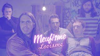 EP 3.6 : LOVISME (Le Meufisme feat les Naïve New Beaters)