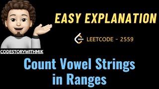 Count Vowel Strings in Ranges | Simple Thought Process | Leetcode 2559 | codestorywithMIK