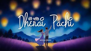 Dherai Pachi - Meena Singh | A Soulful Ballad of Love,Time & Memories (Official Music Video)