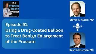 91: Using a Drug-Coated Balloon to Treat Benign Enlargement of the Prostate – Steven Kaplan,...