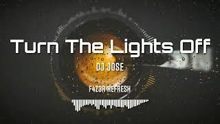 DJ Jose - Turn The Lights Off (F4Z3R Refresh)