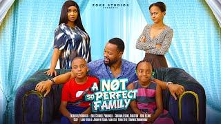 A NOT SO PERFECT FAMILY - 2024 LATEST NIGERIAN MOVIE