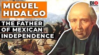 Miguel Hidalgo: The Father of Mexican Independence