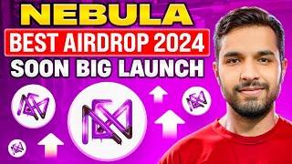 Nebula Best Airdrop 2024 Soon Big Launch