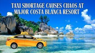 Taxi Shortage Causes Chaos at Major Costa Blanca Resort | DRM Intrigue