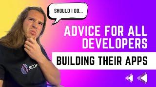 Advice For All Developers Building Their Apps