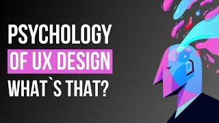 Psychology of UX Design. What`s that?