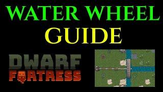 BASIC WATER WHEEL GUIDE - Water Mill Tutorial DWARF FORTRESS