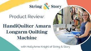 HandiQuilter Amara Longarm Quilting Machine Review with HollyAnne Knight of String & Story