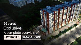 Hoskote, Bangalore: An Exclusive Overview by 99acres!