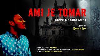 Ami Je Tomar (Mere Dholna Sun) | Cover By Kaushik Das | Anjann | DJ Choudhury