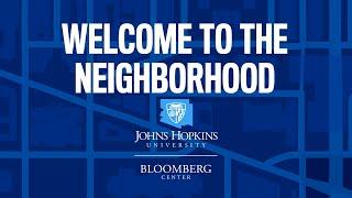 Welcome to the Neighborhood, Johns Hopkins University Bloomberg Center!