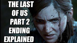 The Last of Us Part 2 Ending Explained, and How It Sets up The Last of Us 3