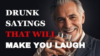 Hilarious Drunk Sayings That Are Too Real | Fabulous Quotes