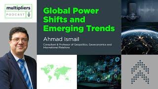 Multipliers Ep14 - Global Power Shifts and Emerging Trends