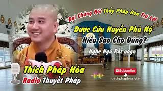 Thầy Thích Pháp Hòa: Giảng Pháp Về Cửu Huyền Thất Tổ | Rất Hay