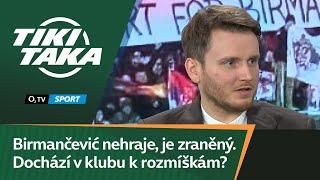 TIKI-TAKA: Birmančević nehraje, je zraněný. Dochází v klubu k rozmíškám?