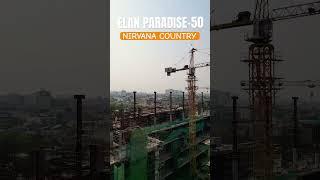 ELAN PARADISE-50 | CONSTRUCTION UPDATE #elanparadise #elanimperial #gurgaonrealestate