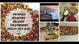 How to Make a Quick Low Calorie Healthy Granola Bars | Orange Cranberry Pecan Nut Bar