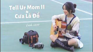 Mashup Tell Ur Mom & Cưa Là Đổ || Vanh Cover