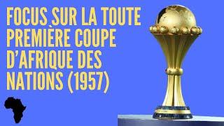 FOCUS SUR LA TOUTE PREMIÈRE COUPE D’AFRIQUE DES NATIONS (1957)
