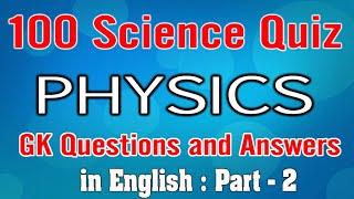 100 GENERAL SCIENCE on PHYSICS GK Questions Answers in English | Science GK Questions | PHYSICS GK