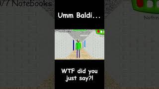 Excuse me, WHAT?! #shorts #baldi #baldisbasics #funny #baldimods #meme #baldibasics