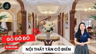 Đẳng Cấp Gỗ Gõ Đỏ || Nội Thất Tân Cổ Điển Biệt Thự 3 tầng  || Nhà đẹp 2024