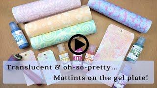 PaperArtsy Mattints: Translucent Color On The Gel Plate