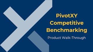 PivotXY Competitive Benchmarking Tool Walk-Through