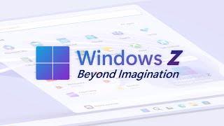 Windows Z (Concept) - Beyond Imagination