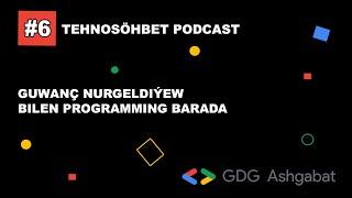 Podcast #6: Guvanch Nurgeldiyev Bilen Programming Barada