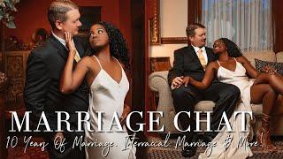 10 Year Marriage Anniversary Chat! Marriage Lessons, Interracial Marriage, & More!