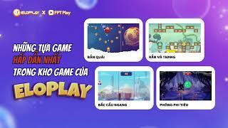 HƯỚNG DẪN TRUY CẬP KHO GAME ELOPLAY TRÊN FPT PLAY