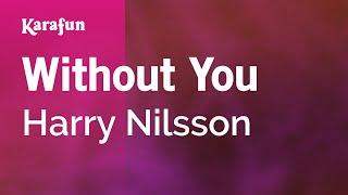 Without You - Harry Nilsson | Karaoke Version | KaraFun