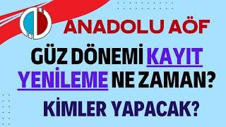 Anadolu Aöf 2024-2025 Eğitim Yılı Güz Dönemi Kayıt Yenileme, Ders Seçme, Ücret Yatırma Ne Zaman