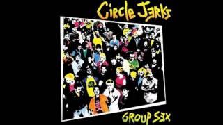 Circle Jerks - World Up My Ass (With Lyrics in the Description) from the album Group Sex