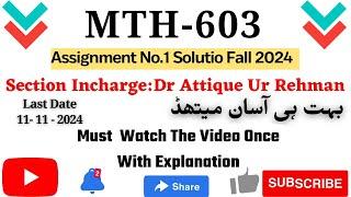 Mth603 Assignment No.1 Solution Fall 2024 Section: Dr Attique Ur Rehman