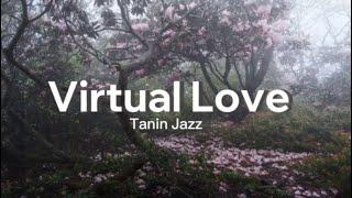 Virtual Love - Tanin Jazz ( English translation lyrics)